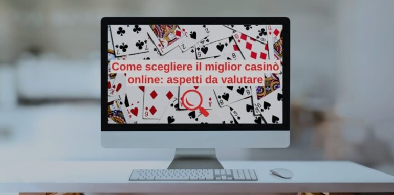 Come scegliere il miglior casinò online: aspetti da valutare